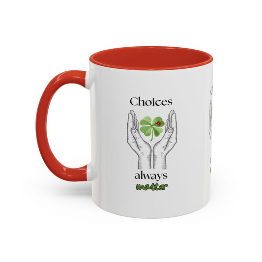 Choices always matter Mug