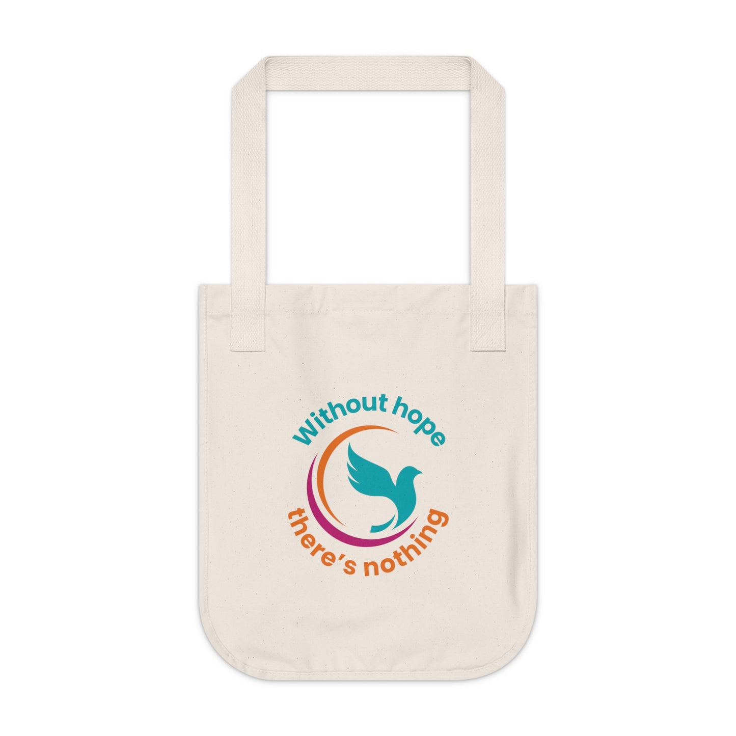 Without hope there's nothing ORGANIC Tote Bag