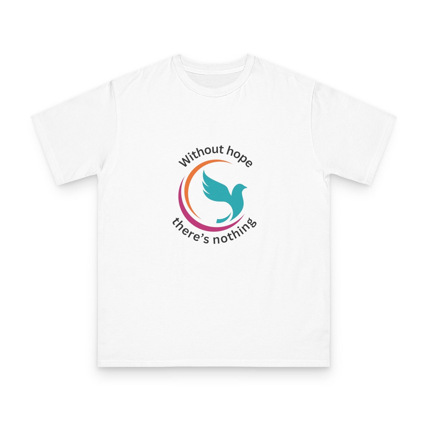 Without hope there's nothing Organic T-shirt